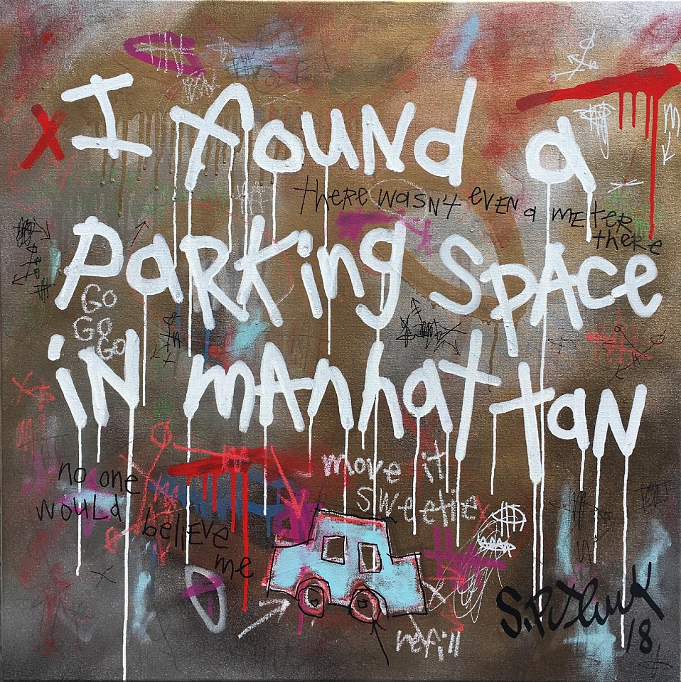 Stephen Pitliuk, I Found a Parking Space in Manhattan, 2018
mixed media on canvas, 30 x 30 x 1 1/2 in. (76.2 x 76.2 x 3.8 cm)
SP180602